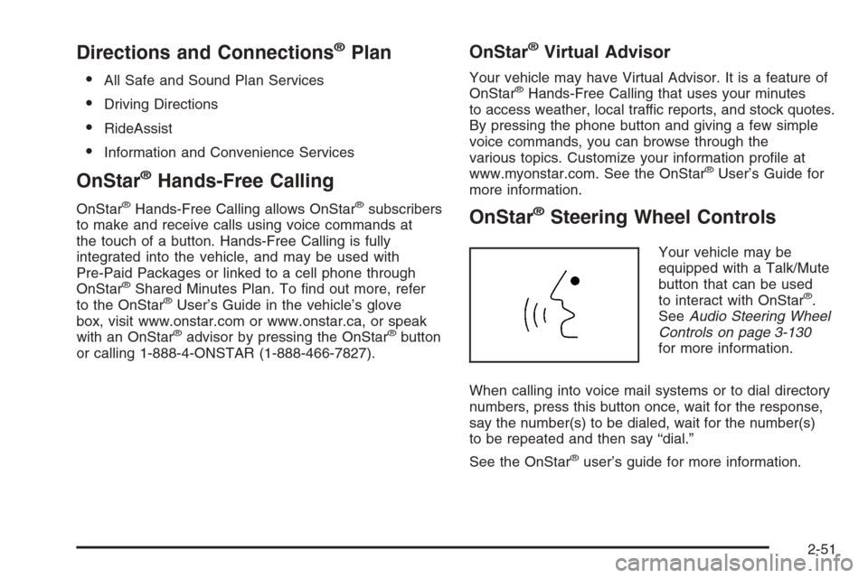 CHEVROLET SUBURBAN 2006 9.G Owners Manual Directions and Connections®Plan
All Safe and Sound Plan Services
Driving Directions
RideAssist
Information and Convenience Services
OnStar®Hands-Free Calling
OnStar®Hands-Free Calling allows On