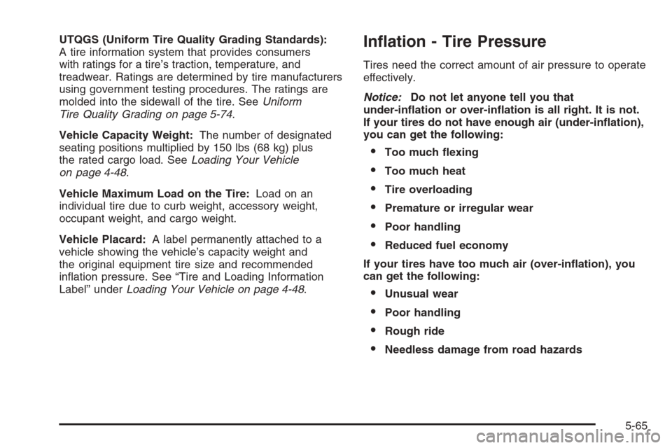 CHEVROLET SUBURBAN 2006 9.G Owners Manual UTQGS (Uniform Tire Quality Grading Standards):
A tire information system that provides consumers
with ratings for a tire’s traction, temperature, and
treadwear. Ratings are determined by tire manuf