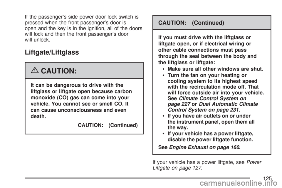 CHEVROLET SUBURBAN 2007 10.G Owners Manual If the passenger’s side power door lock switch is
pressed when the front passenger’s door is
open and the key is in the ignition, all of the doors
will lock and then the front passenger’s door
w