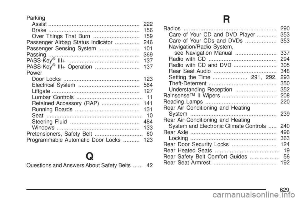 CHEVROLET SUBURBAN 2007 10.G Owners Manual Parking
Assist....................................................... 222
Brake....................................................... 156
Over Things That Burn............................ 159
Passeng