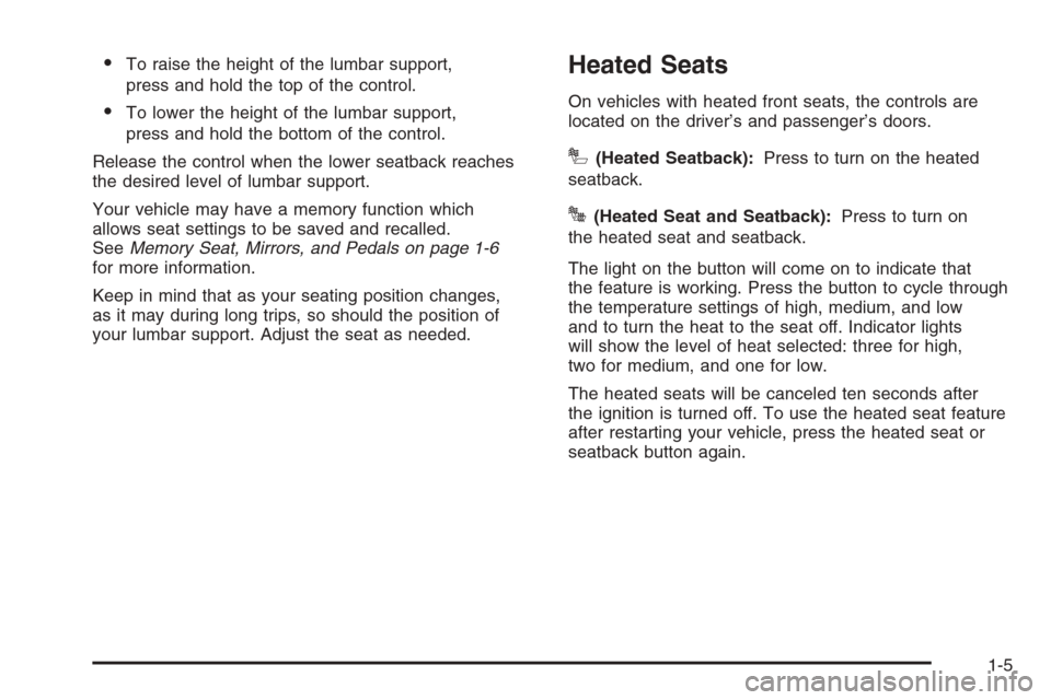 CHEVROLET SUBURBAN 2008 10.G Owners Manual To raise the height of the lumbar support,
press and hold the top of the control.
To lower the height of the lumbar support,
press and hold the bottom of the control.
Release the control when the lo