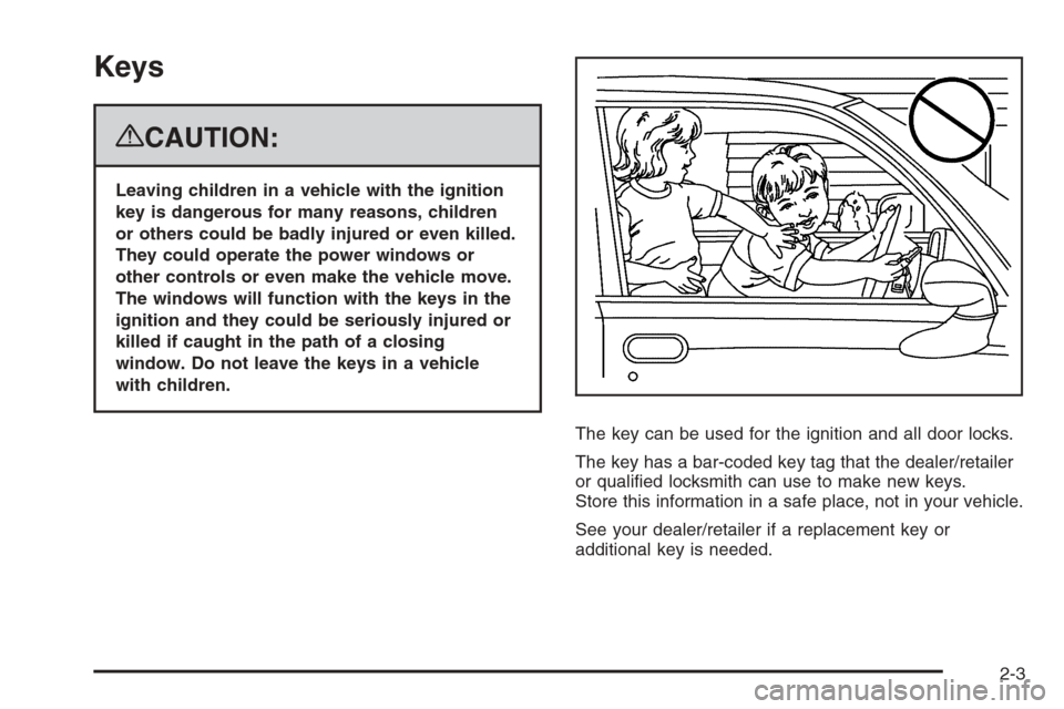 CHEVROLET SUBURBAN 2008 10.G Owners Manual Keys
{CAUTION:
Leaving children in a vehicle with the ignition
key is dangerous for many reasons, children
or others could be badly injured or even killed.
They could operate the power windows or
othe