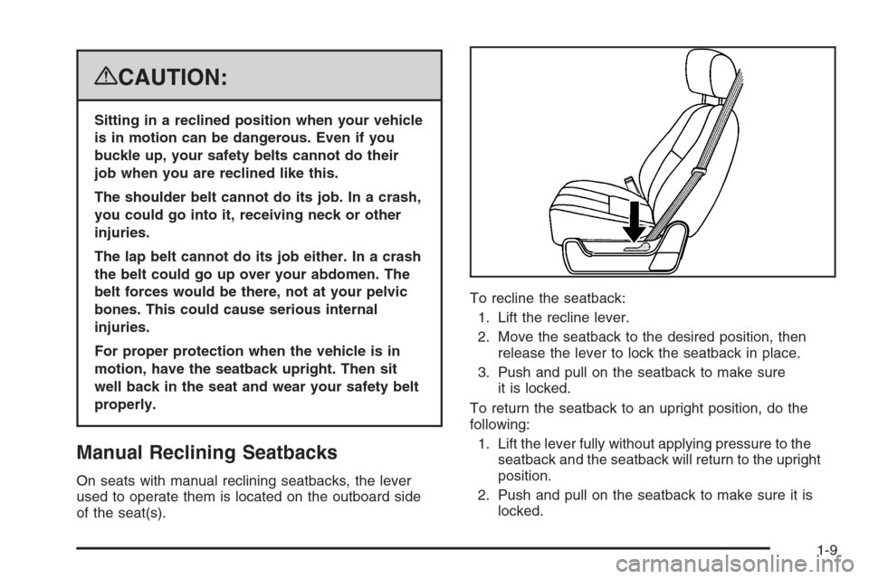 CHEVROLET SUBURBAN 2008 10.G User Guide {CAUTION:
Sitting in a reclined position when your vehicle
is in motion can be dangerous. Even if you
buckle up, your safety belts cannot do their
job when you are reclined like this.
The shoulder bel