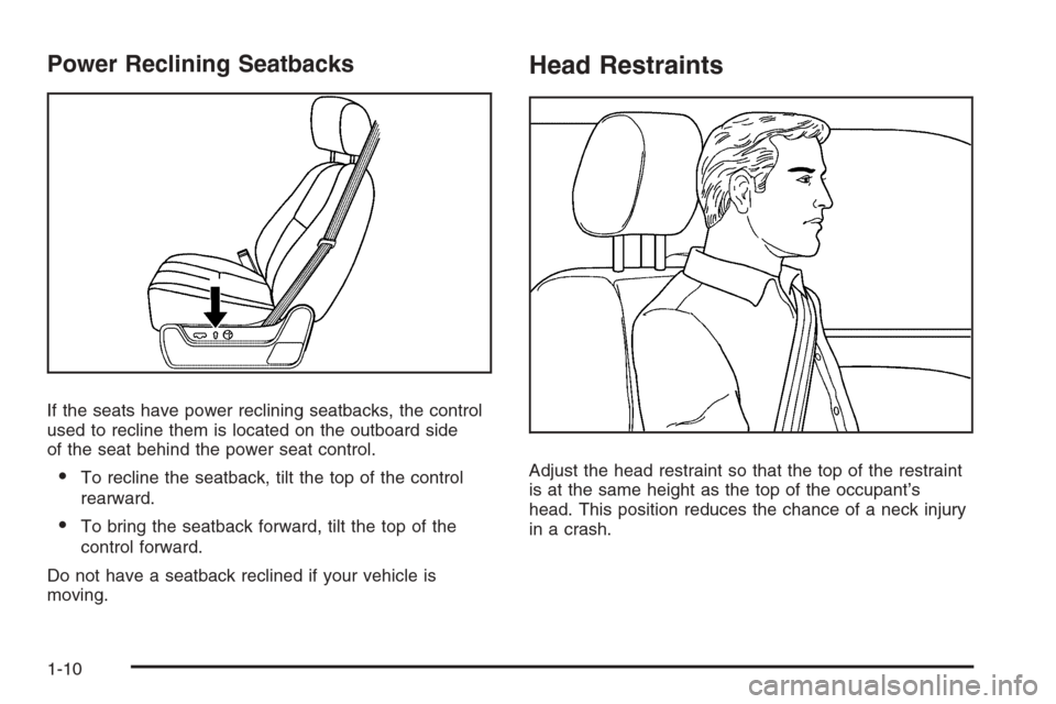 CHEVROLET SUBURBAN 2008 10.G Owners Manual Power Reclining Seatbacks
If the seats have power reclining seatbacks, the control
used to recline them is located on the outboard side
of the seat behind the power seat control.
To recline the seatb