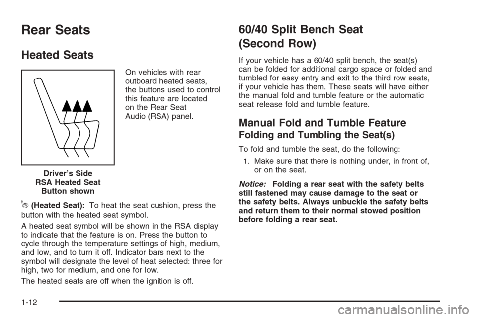 CHEVROLET SUBURBAN 2008 10.G Owners Manual Rear Seats
Heated Seats
On vehicles with rear
outboard heated seats,
the buttons used to control
this feature are located
on the Rear Seat
Audio (RSA) panel.
M(Heated Seat):To heat the seat cushion, p