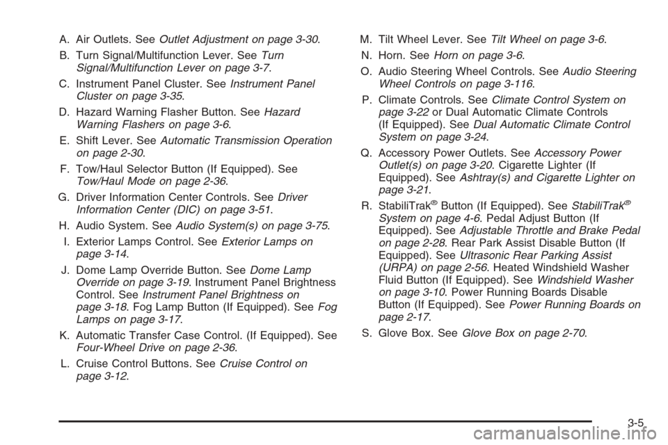 CHEVROLET SUBURBAN 2008 10.G Owners Manual A. Air Outlets. SeeOutlet Adjustment on page 3-30.
B. Turn Signal/Multifunction Lever. SeeTurn
Signal/Multifunction Lever on page 3-7.
C. Instrument Panel Cluster. SeeInstrument Panel
Cluster on page 