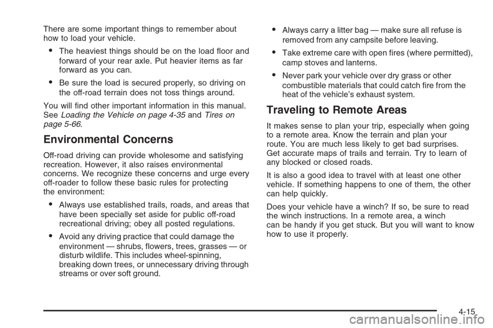 CHEVROLET SUBURBAN 2008 10.G Owners Manual There are some important things to remember about
how to load your vehicle.
The heaviest things should be on the load �oor and
forward of your rear axle. Put heavier items as far
forward as you can.
