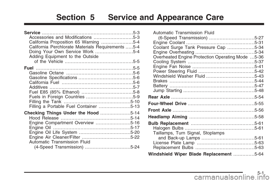 CHEVROLET SUBURBAN 2008 10.G Owners Manual Service............................................................5-3
Accessories and Modi�cations..........................5-3
California Proposition 65 Warning.....................5-4
California Pe