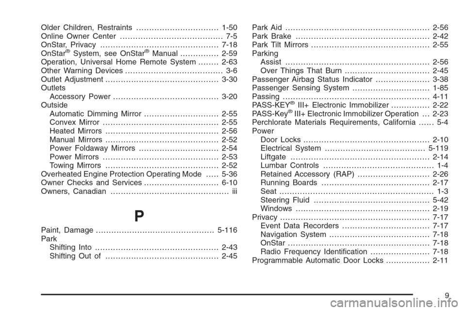 CHEVROLET SUBURBAN 2008 10.G Owners Manual Older Children, Restraints................................1-50
Online Owner Center........................................ 7-5
OnStar, Privacy..............................................7-18
OnStar
