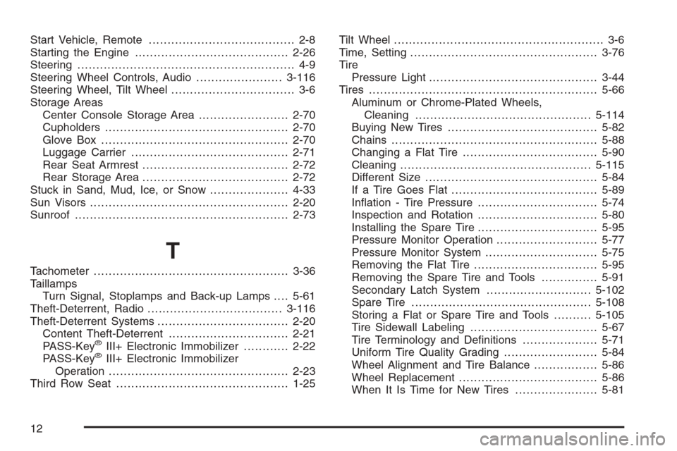 CHEVROLET SUBURBAN 2008 10.G Owners Manual Start Vehicle, Remote....................................... 2-8
Starting the Engine.........................................2-26
Steering.......................................................... 4-9