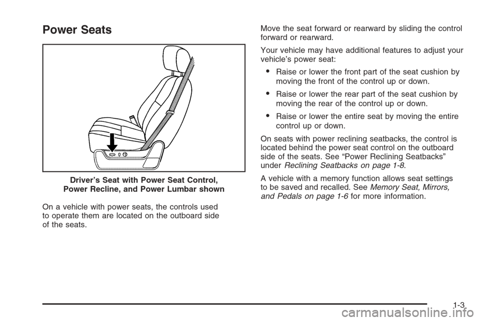 CHEVROLET SUBURBAN 2008 10.G Owners Manual Power Seats
On a vehicle with power seats, the controls used
to operate them are located on the outboard side
of the seats.Move the seat forward or rearward by sliding the control
forward or rearward.