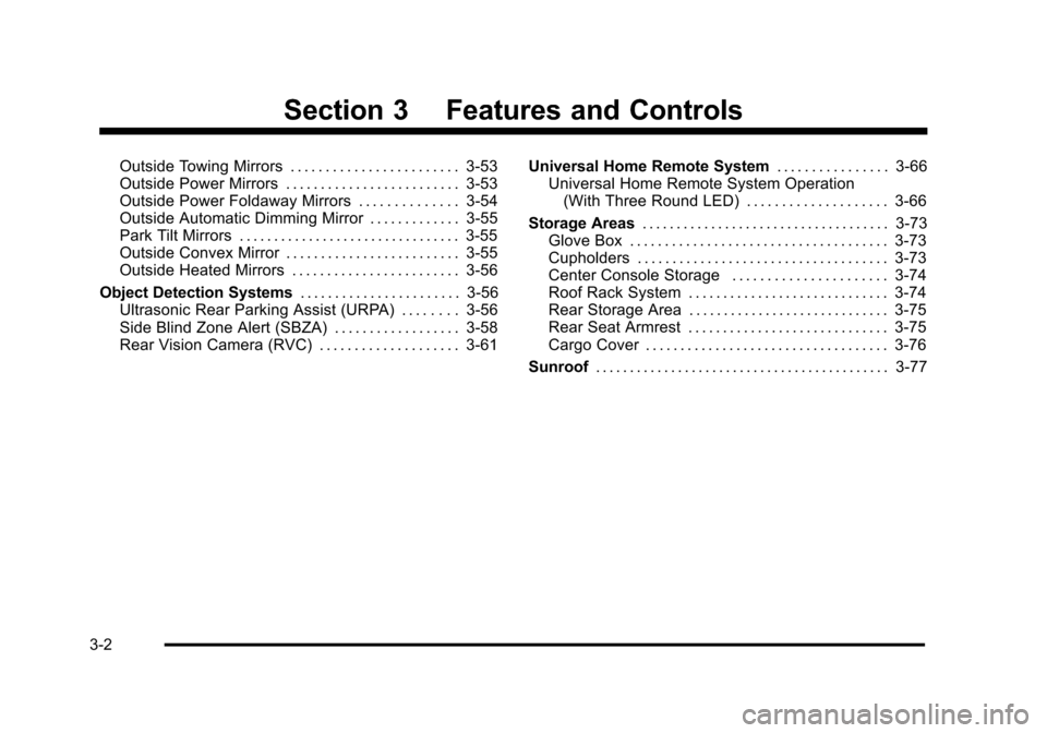 CHEVROLET SUBURBAN 2010 10.G Owners Manual Section 3 Features and Controls
Outside Towing Mirrors . . . . . . . . . . . . . . . . . . . . . . . . 3-53
Outside Power Mirrors . . . . . . . . . . . . . . . . . . . . . . . . . 3-53
Outside Power F
