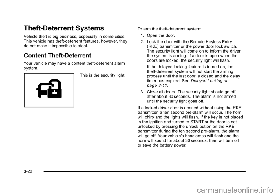 CHEVROLET SUBURBAN 2010 10.G Owners Manual Theft-Deterrent Systems
Vehicle theft is big business, especially in some cities.
This vehicle has theft-deterrent features, however, they
do not make it impossible to steal.
Content Theft-Deterrent
Y