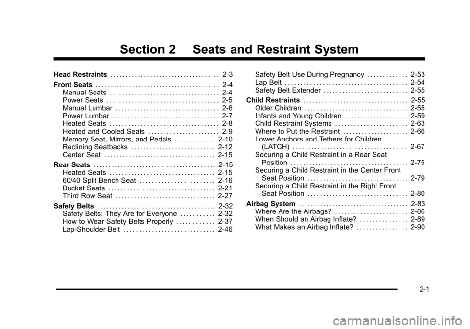 CHEVROLET SUBURBAN 2010 10.G Owners Manual Section 2 Seats and Restraint System
Head Restraints. . . . . . . . . . . . . . . . . . . . . . . . . . . . . . . . . . . . 2-3
Front Seats . . . . . . . . . . . . . . . . . . . . . . . . . . . . . . 