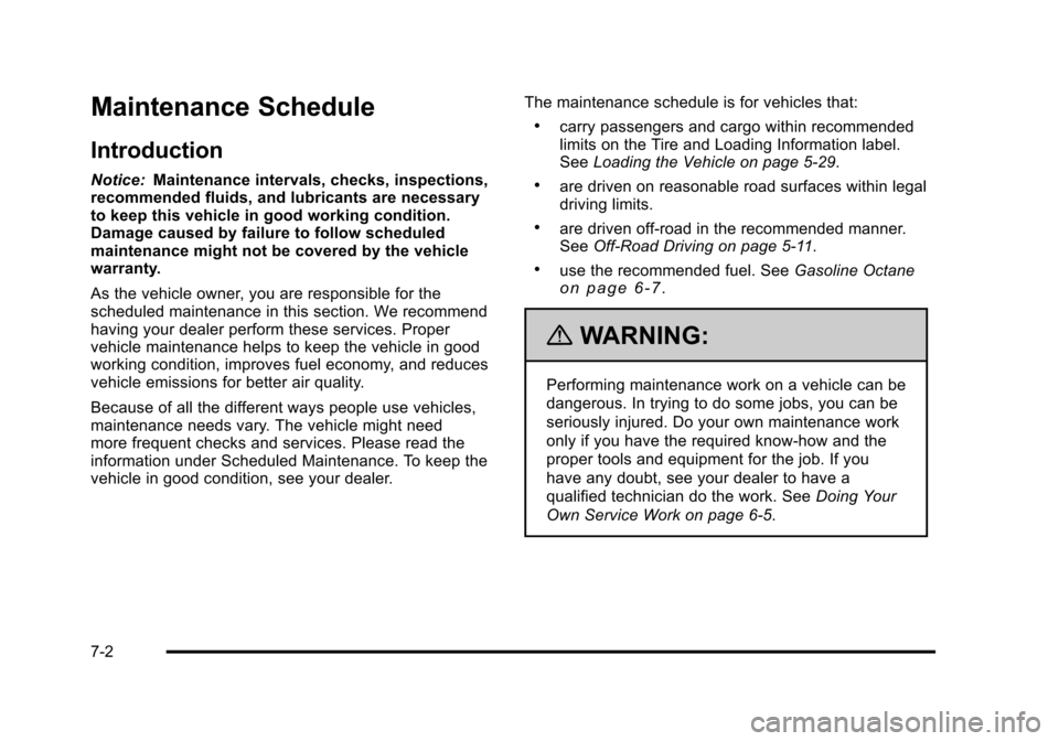 CHEVROLET SUBURBAN 2010 10.G Owners Manual Maintenance Schedule
Introduction
Notice:Maintenance intervals, checks, inspections,
recommended fluids, and lubricants are necessary
to keep this vehicle in good working condition.
Damage caused by f CHEVROLET SUBURBAN 2010 10.G Owners Manual Maintenance Schedule
Introduction
Notice:Maintenance intervals, checks, inspections,
recommended fluids, and lubricants are necessary
to keep this vehicle in good working condition.
Damage caused by f