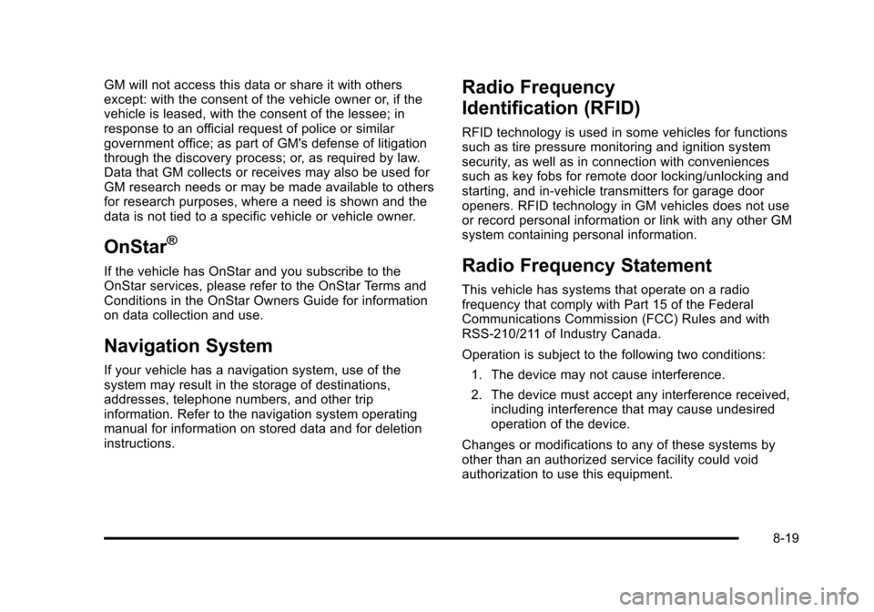 CHEVROLET SUBURBAN 2010 10.G Owners Manual GM will not access this data or share it with others
except: with the consent of the vehicle owner or, if the
vehicle is leased, with the consent of the lessee; in
response to an official request of p CHEVROLET SUBURBAN 2010 10.G Owners Manual GM will not access this data or share it with others
except: with the consent of the vehicle owner or, if the
vehicle is leased, with the consent of the lessee; in
response to an official request of p