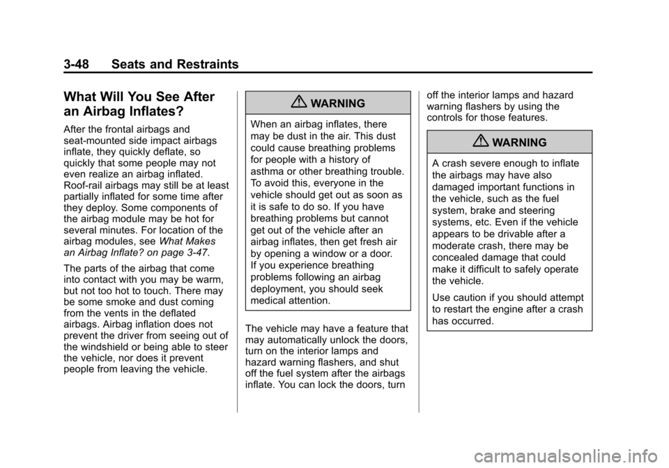 CHEVROLET SUBURBAN 2011 10.G Owners Manual Black plate (48,1)Chevrolet Tahoe/Suburban Owner Manual - 2011
3-48 Seats and Restraints
What Will You See After
an Airbag Inflates?
After the frontal airbags and
seat-mounted side impact airbags
infl