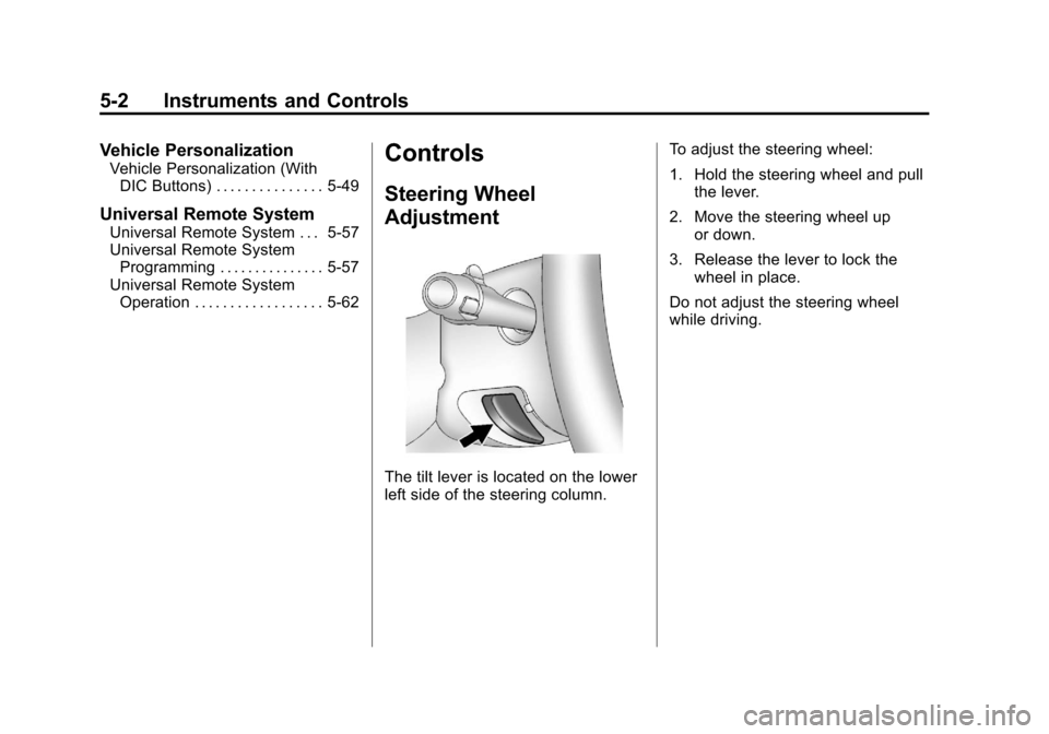 CHEVROLET SUBURBAN 2011 10.G Owners Manual Black plate (2,1)Chevrolet Tahoe/Suburban Owner Manual - 2011
5-2 Instruments and Controls
Vehicle Personalization
Vehicle Personalization (WithDIC Buttons) . . . . . . . . . . . . . . . 5-49
Universa
