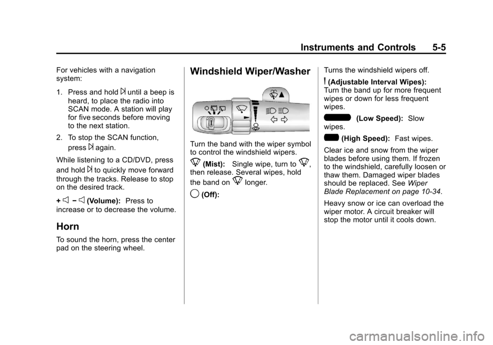 CHEVROLET SUBURBAN 2011 10.G Owners Manual Black plate (5,1)Chevrolet Tahoe/Suburban Owner Manual - 2011
Instruments and Controls 5-5
For vehicles with a navigation
system:
1. Press and hold
¨until a beep is
heard, to place the radio into
SCA