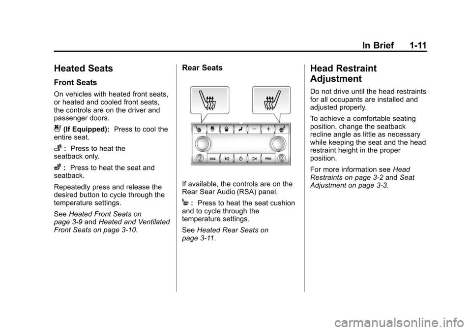 CHEVROLET SUBURBAN 2011 10.G Owners Manual Black plate (11,1)Chevrolet Tahoe/Suburban Owner Manual - 2011
In Brief 1-11
Heated Seats
Front Seats
On vehicles with heated front seats,
or heated and cooled front seats,
the controls are on the dri