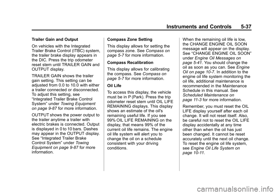 CHEVROLET SUBURBAN 2011 10.G Owners Manual Black plate (37,1)Chevrolet Tahoe/Suburban Owner Manual - 2011
Instruments and Controls 5-37
Trailer Gain and Output
On vehicles with the Integrated
Trailer Brake Control (ITBC) system,
the trailer br