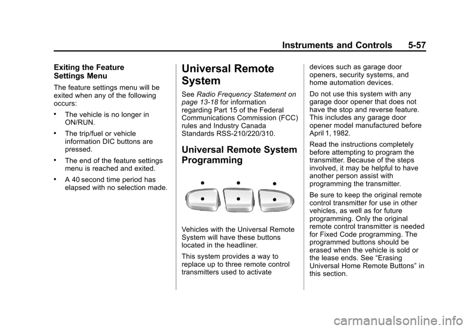 CHEVROLET SUBURBAN 2011 10.G Owners Manual Black plate (57,1)Chevrolet Tahoe/Suburban Owner Manual - 2011
Instruments and Controls 5-57
Exiting the Feature
Settings Menu
The feature settings menu will be
exited when any of the following
occurs