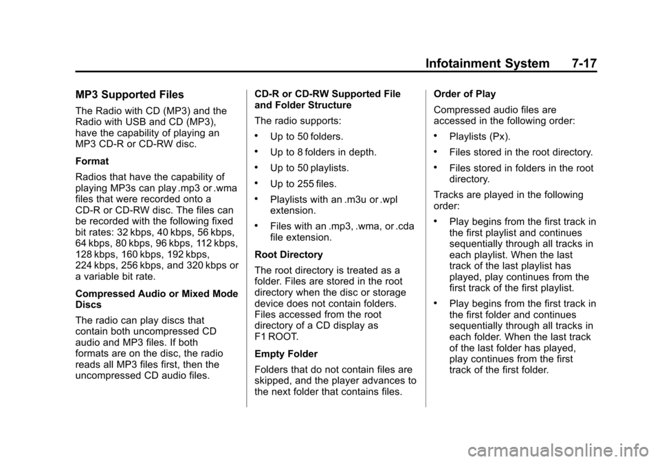 CHEVROLET SUBURBAN 2011 10.G User Guide Black plate (17,1)Chevrolet Tahoe/Suburban Owner Manual - 2011
Infotainment System 7-17
MP3 Supported Files
The Radio with CD (MP3) and the
Radio with USB and CD (MP3),
have the capability of playing 