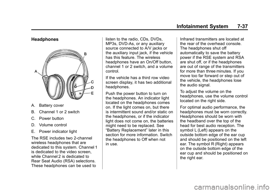 CHEVROLET SUBURBAN 2011 10.G Owners Manual Black plate (37,1)Chevrolet Tahoe/Suburban Owner Manual - 2011
Infotainment System 7-37
Headphones
A. Battery cover
B. Channel 1 or 2 switch
C. Power button
D. Volume control
E. Power indicator light

