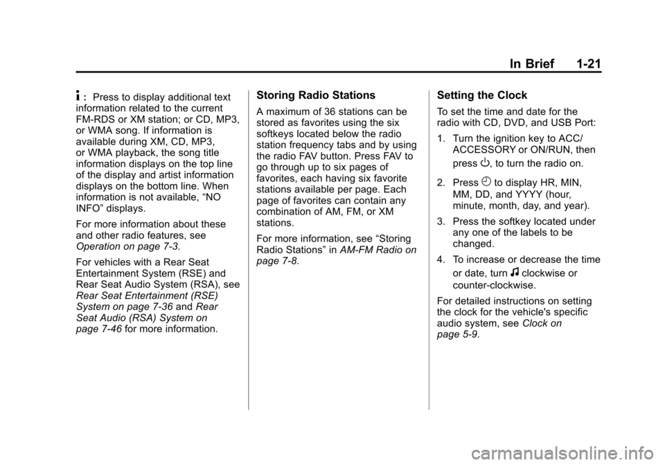 CHEVROLET SUBURBAN 2011 10.G Owners Manual Black plate (21,1)Chevrolet Tahoe/Suburban Owner Manual - 2011
In Brief 1-21
4:Press to display additional text
information related to the current
FM-RDS or XM station; or CD, MP3,
or WMA song. If inf CHEVROLET SUBURBAN 2011 10.G Owners Manual Black plate (21,1)Chevrolet Tahoe/Suburban Owner Manual - 2011
In Brief 1-21
4:Press to display additional text
information related to the current
FM-RDS or XM station; or CD, MP3,
or WMA song. If inf