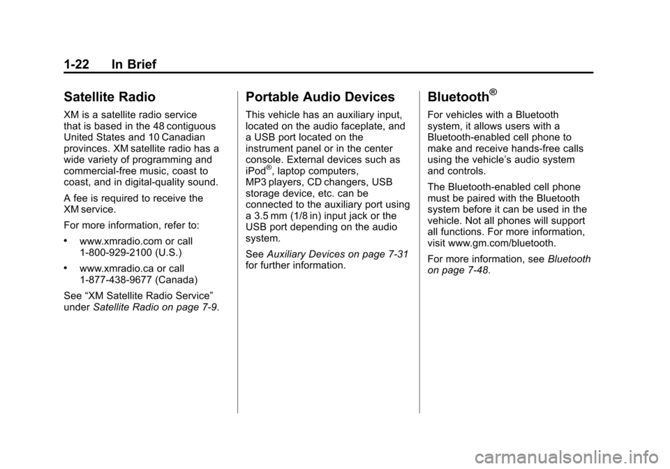 CHEVROLET SUBURBAN 2011 10.G Owners Manual Black plate (22,1)Chevrolet Tahoe/Suburban Owner Manual - 2011
1-22 In Brief
Satellite Radio
XM is a satellite radio service
that is based in the 48 contiguous
United States and 10 Canadian
provinces.