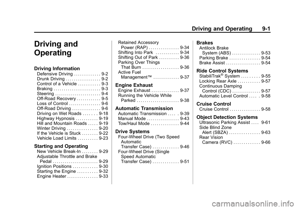 CHEVROLET SUBURBAN 2011 10.G Owners Manual Black plate (1,1)Chevrolet Tahoe/Suburban Owner Manual - 2011
Driving and Operating 9-1
Driving and
Operating
Driving Information
Defensive Driving . . . . . . . . . . . . . 9-2
Drunk Driving . . . . 