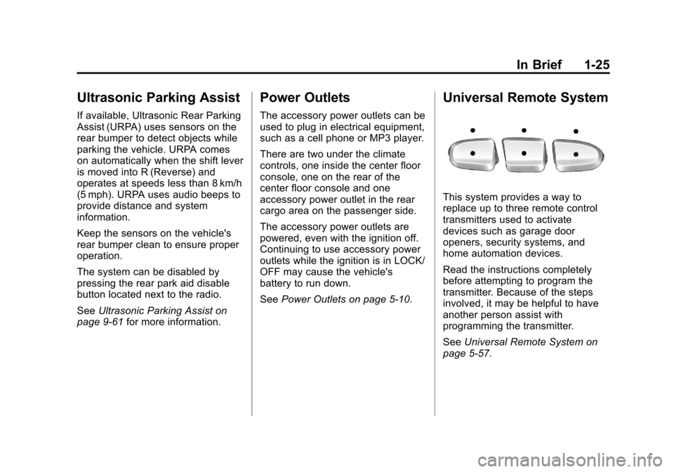 CHEVROLET SUBURBAN 2011 10.G Owners Manual Black plate (25,1)Chevrolet Tahoe/Suburban Owner Manual - 2011
In Brief 1-25
Ultrasonic Parking Assist
If available, Ultrasonic Rear Parking
Assist (URPA) uses sensors on the
rear bumper to detect obj