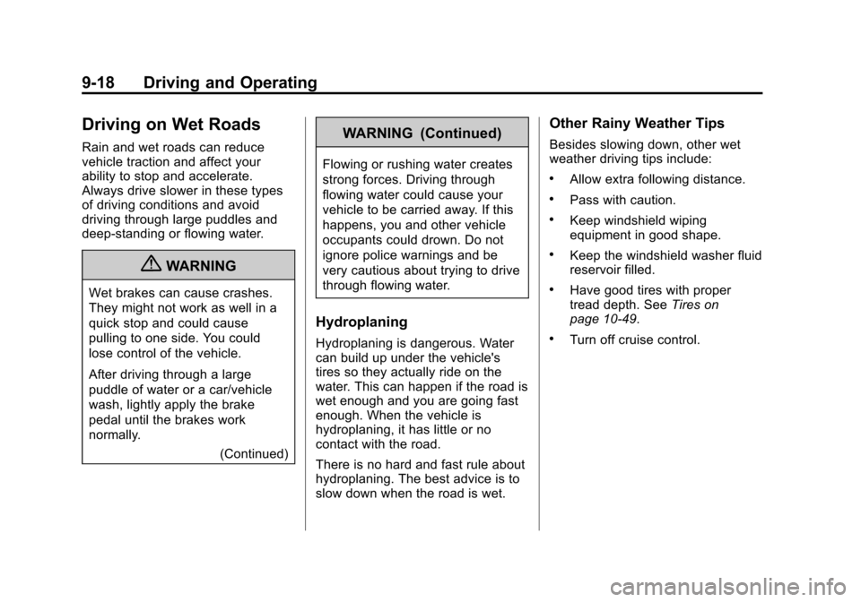 CHEVROLET SUBURBAN 2011 10.G Owners Manual Black plate (18,1)Chevrolet Tahoe/Suburban Owner Manual - 2011
9-18 Driving and Operating
Driving on Wet Roads
Rain and wet roads can reduce
vehicle traction and affect your
ability to stop and accele