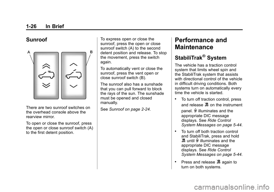 CHEVROLET SUBURBAN 2011 10.G Owners Manual Black plate (26,1)Chevrolet Tahoe/Suburban Owner Manual - 2011
1-26 In Brief
Sunroof
There are two sunroof switches on
the overhead console above the
rearview mirror.
To open or close the sunroof, pre