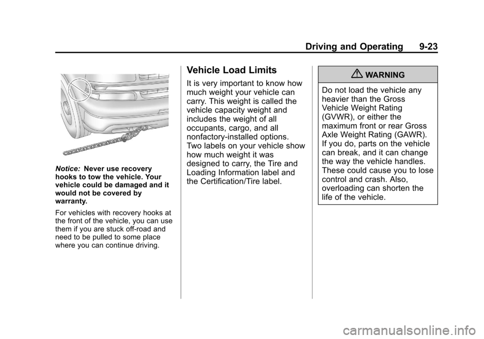 CHEVROLET SUBURBAN 2011 10.G Owners Manual Black plate (23,1)Chevrolet Tahoe/Suburban Owner Manual - 2011
Driving and Operating 9-23
Notice:Never use recovery
hooks to tow the vehicle. Your
vehicle could be damaged and it
would not be covered 