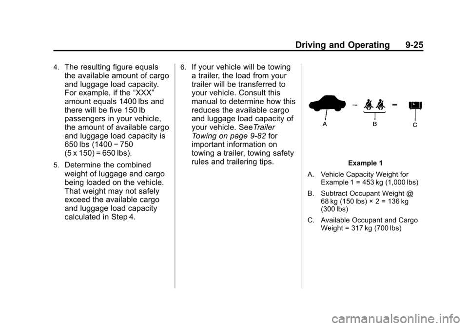 CHEVROLET SUBURBAN 2011 10.G Owners Manual Black plate (25,1)Chevrolet Tahoe/Suburban Owner Manual - 2011
Driving and Operating 9-25
4.The resulting figure equals
the available amount of cargo
and luggage load capacity.
For example, if the“X