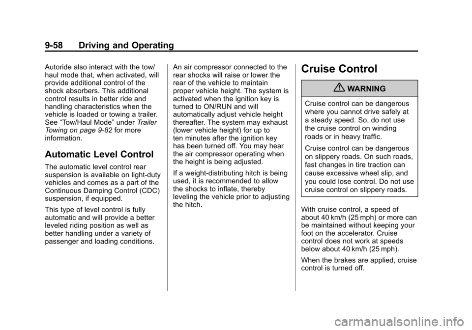 CHEVROLET SUBURBAN 2011 10.G Owners Guide Black plate (58,1)Chevrolet Tahoe/Suburban Owner Manual - 2011
9-58 Driving and Operating
Autoride also interact with the tow/
haul mode that, when activated, will
provide additional control of the
sh