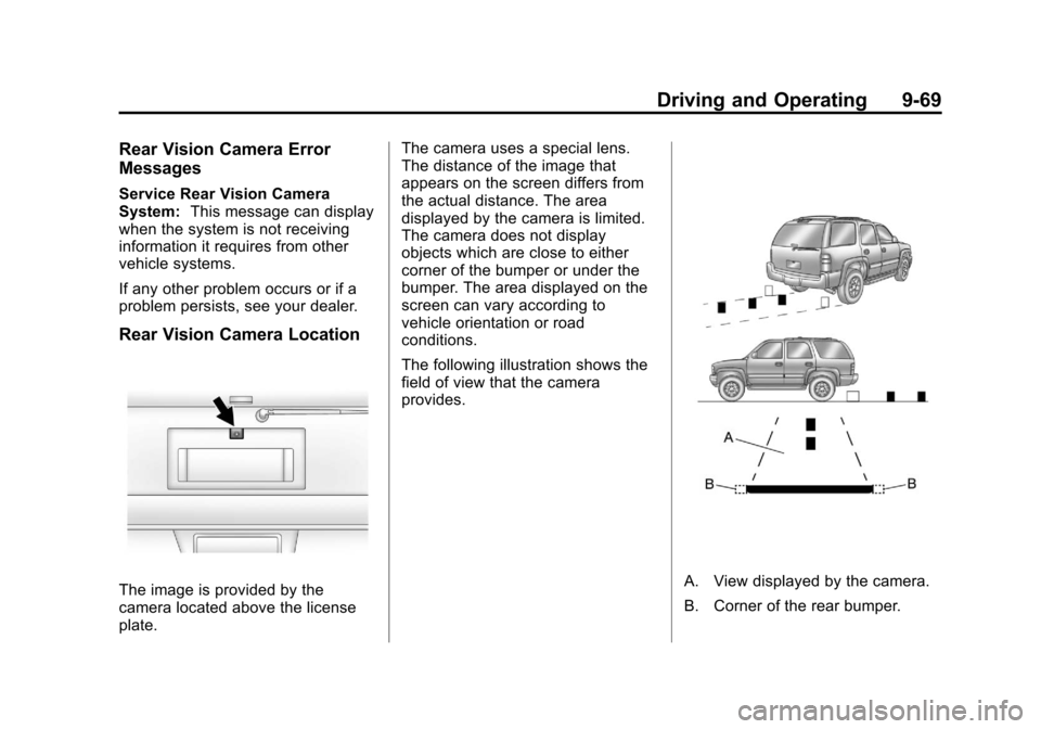 CHEVROLET SUBURBAN 2011 10.G Owners Manual Black plate (69,1)Chevrolet Tahoe/Suburban Owner Manual - 2011
Driving and Operating 9-69
Rear Vision Camera Error
Messages
Service Rear Vision Camera
System:This message can display
when the system i CHEVROLET SUBURBAN 2011 10.G Owners Manual Black plate (69,1)Chevrolet Tahoe/Suburban Owner Manual - 2011
Driving and Operating 9-69
Rear Vision Camera Error
Messages
Service Rear Vision Camera
System:This message can display
when the system i
