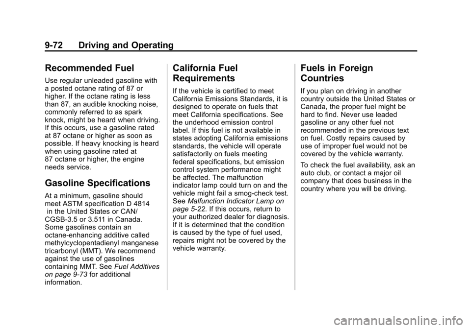CHEVROLET SUBURBAN 2011 10.G Owners Manual Black plate (72,1)Chevrolet Tahoe/Suburban Owner Manual - 2011
9-72 Driving and Operating
Recommended Fuel
Use regular unleaded gasoline with
a posted octane rating of 87 or
higher. If the octane rati