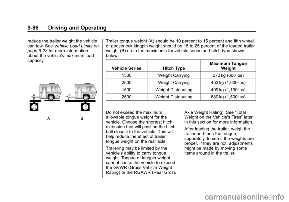 CHEVROLET SUBURBAN 2011 10.G Owners Manual Black plate (86,1)Chevrolet Tahoe/Suburban Owner Manual - 2011
9-86 Driving and Operating
reduce the trailer weight the vehicle
can tow. SeeVehicle Load Limits on
page 9‑23 for more information
abou CHEVROLET SUBURBAN 2011 10.G Owners Manual Black plate (86,1)Chevrolet Tahoe/Suburban Owner Manual - 2011
9-86 Driving and Operating
reduce the trailer weight the vehicle
can tow. SeeVehicle Load Limits on
page 9‑23 for more information
abou