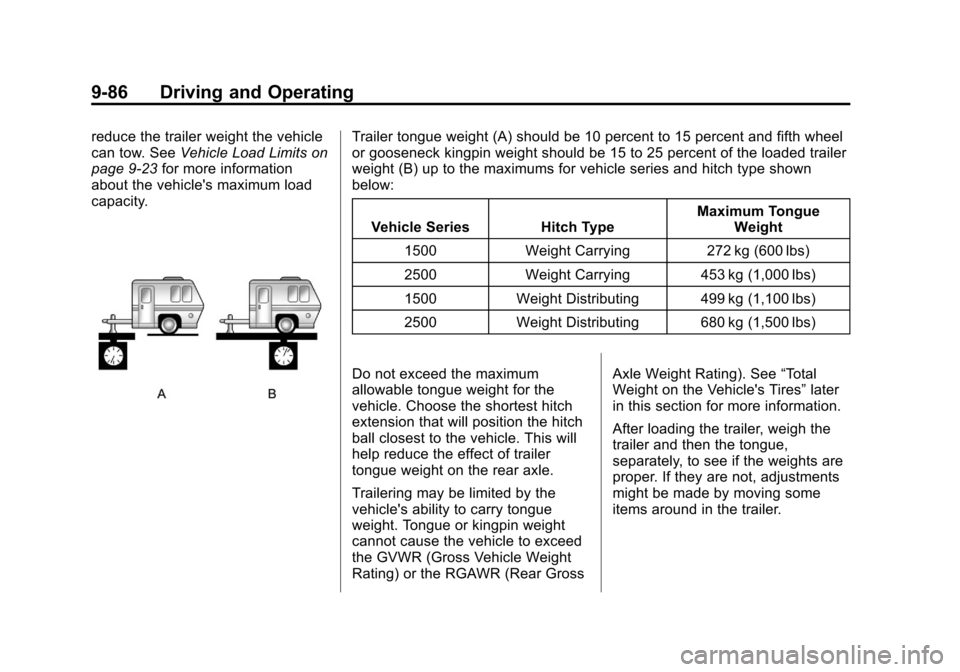 CHEVROLET SUBURBAN 2011 10.G Owners Manual Black plate (86,1)Chevrolet Tahoe/Suburban Owner Manual - 2011
9-86 Driving and Operating
reduce the trailer weight the vehicle
can tow. SeeVehicle Load Limits on
page 9‑23 for more information
abou