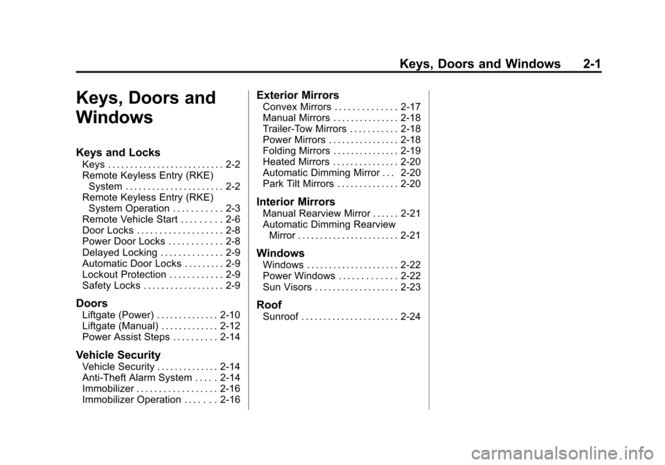 CHEVROLET SUBURBAN 2011 10.G Owners Guide Black plate (1,1)Chevrolet Tahoe/Suburban Owner Manual - 2011
Keys, Doors and Windows 2-1
Keys, Doors and
Windows
Keys and Locks
Keys . . . . . . . . . . . . . . . . . . . . . . . . . . 2-2
Remote Key