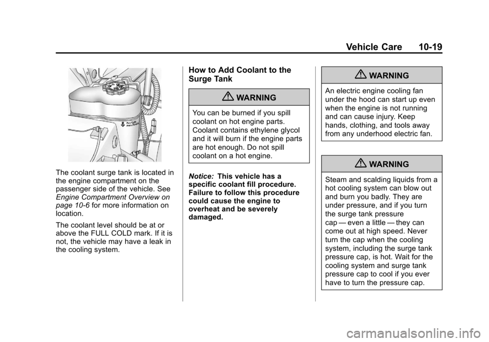 CHEVROLET SUBURBAN 2011 10.G Owners Manual Black plate (19,1)Chevrolet Tahoe/Suburban Owner Manual - 2011
Vehicle Care 10-19
The coolant surge tank is located in
the engine compartment on the
passenger side of the vehicle. See
Engine Compartme