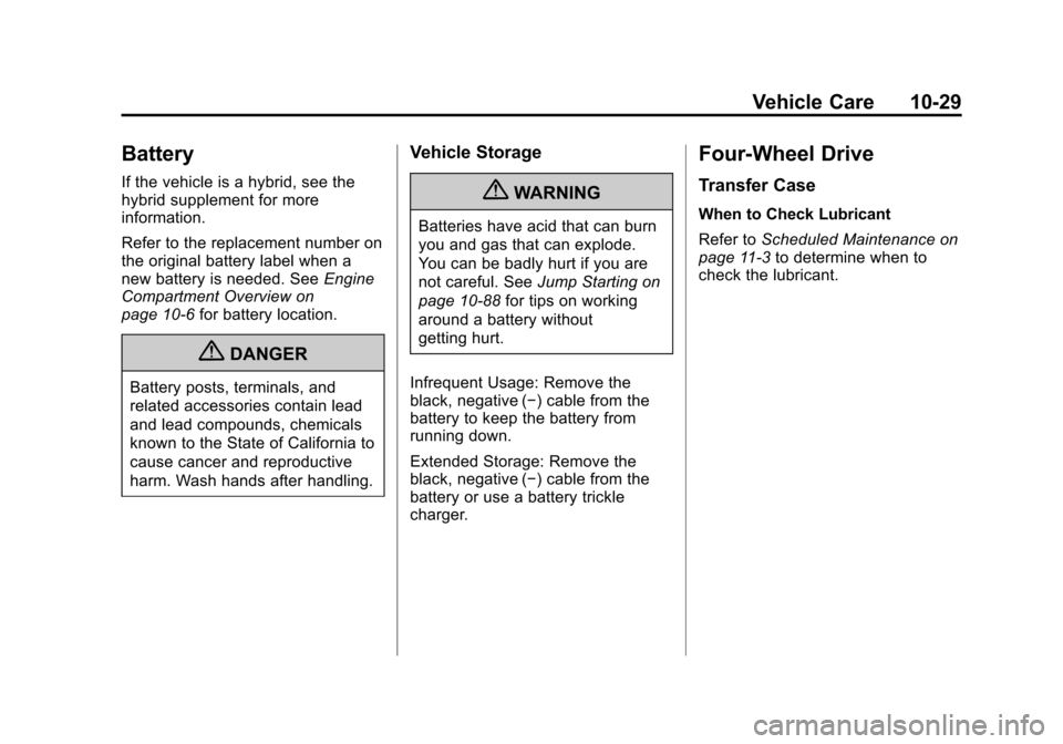 CHEVROLET SUBURBAN 2011 10.G Owners Manual Black plate (29,1)Chevrolet Tahoe/Suburban Owner Manual - 2011
Vehicle Care 10-29
Battery
If the vehicle is a hybrid, see the
hybrid supplement for more
information.
Refer to the replacement number on
