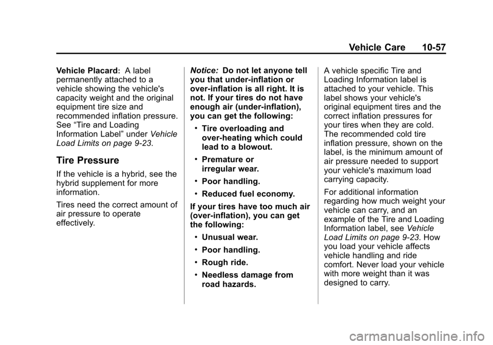 CHEVROLET SUBURBAN 2011 10.G Owners Manual Black plate (57,1)Chevrolet Tahoe/Suburban Owner Manual - 2011
Vehicle Care 10-57
Vehicle Placard:A label
permanently attached to a
vehicle showing the vehicles
capacity weight and the original
equip