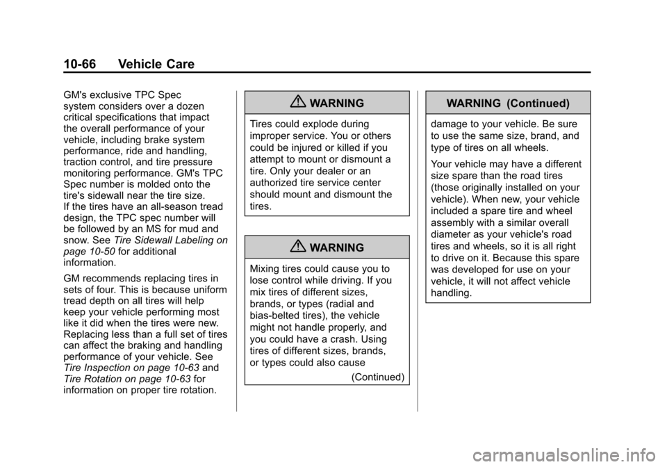 CHEVROLET SUBURBAN 2011 10.G Owners Manual Black plate (66,1)Chevrolet Tahoe/Suburban Owner Manual - 2011
10-66 Vehicle Care
GMs exclusive TPC Spec
system considers over a dozen
critical specifications that impact
the overall performance of y CHEVROLET SUBURBAN 2011 10.G Owners Manual Black plate (66,1)Chevrolet Tahoe/Suburban Owner Manual - 2011
10-66 Vehicle Care
GMs exclusive TPC Spec
system considers over a dozen
critical specifications that impact
the overall performance of y