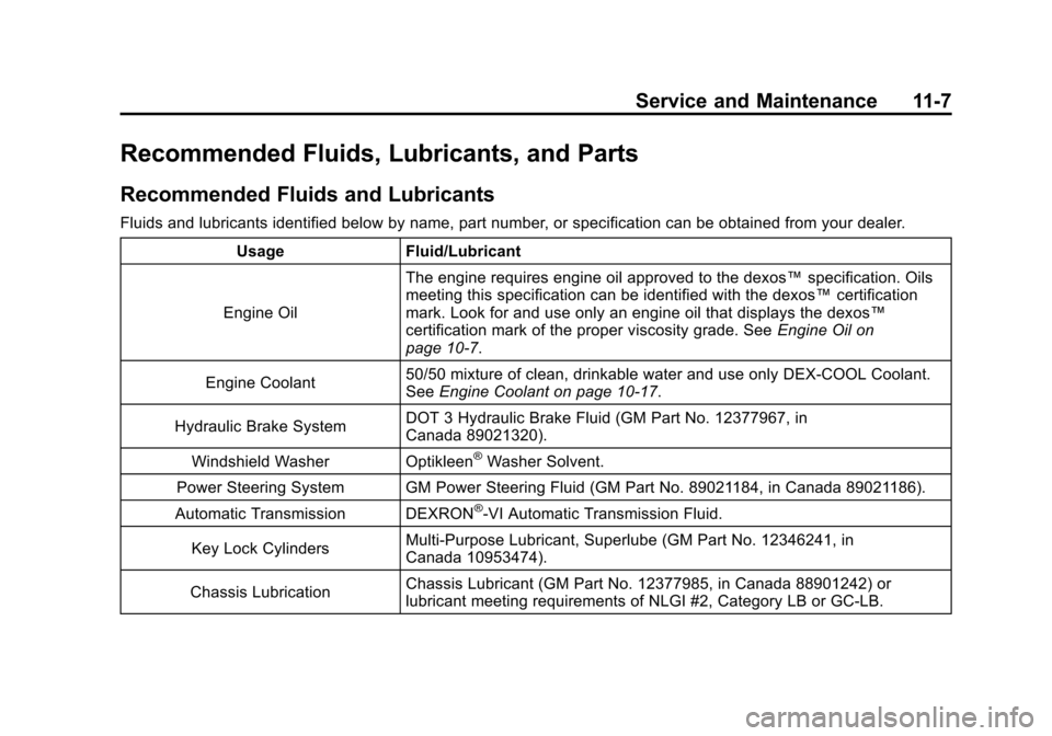 CHEVROLET SUBURBAN 2011 10.G Owners Manual Black plate (7,1)Chevrolet Tahoe/Suburban Owner Manual - 2011
Service and Maintenance 11-7
Recommended Fluids, Lubricants, and Parts
Recommended Fluids and Lubricants
Fluids and lubricants identified 