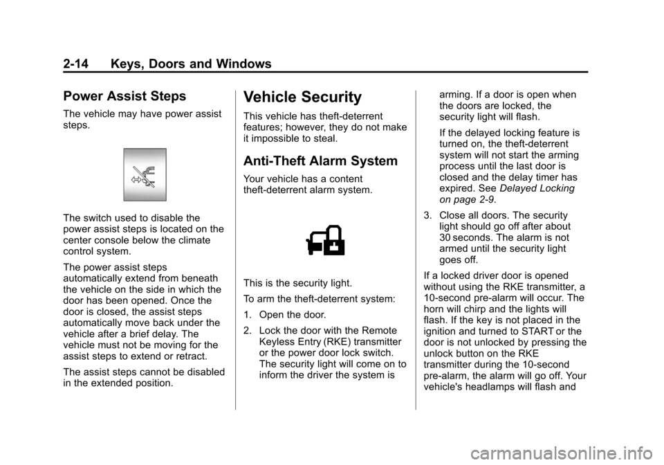 CHEVROLET SUBURBAN 2011 10.G Owners Manual Black plate (14,1)Chevrolet Tahoe/Suburban Owner Manual - 2011
2-14 Keys, Doors and Windows
Power Assist Steps
The vehicle may have power assist
steps.
The switch used to disable the
power assist step