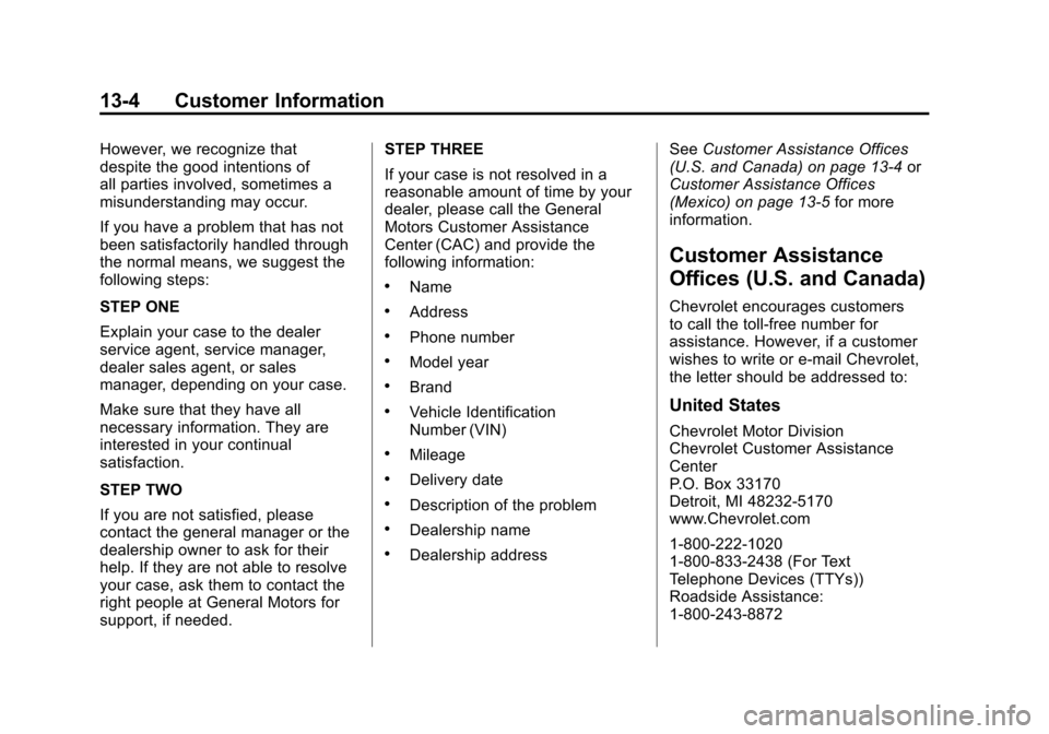 CHEVROLET SUBURBAN 2011 10.G Service Manual Black plate (4,1)Chevrolet Tahoe/Suburban Owner Manual - 2011
13-4 Customer Information
However, we recognize that
despite the good intentions of
all parties involved, sometimes a
misunderstanding may