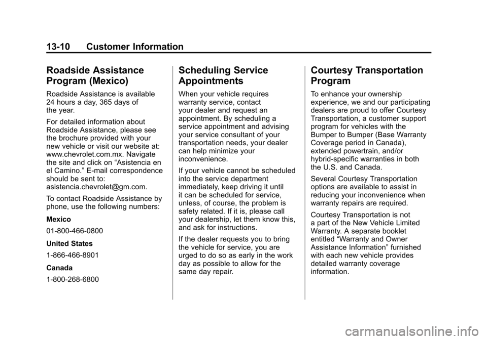 CHEVROLET SUBURBAN 2011 10.G Owners Manual Black plate (10,1)Chevrolet Tahoe/Suburban Owner Manual - 2011
13-10 Customer Information
Roadside Assistance
Program (Mexico)
Roadside Assistance is available
24 hours a day, 365 days of
the year.
Fo